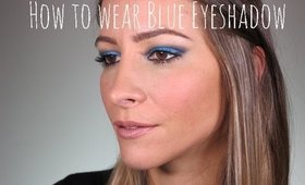 How to Wear Blue Eyeshadow or Pigment!