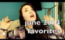 JUNE 2014 FAVORITES | JennaNicole22xo