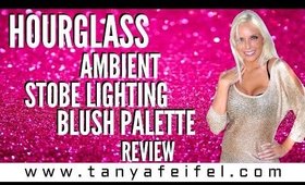 Hourglass | Ambient Strobe Lighting | Blush Palette | Review | Tanya Feifel-Rhodes