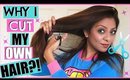 WHY I STARTED CUTTING MY HAIR AT HOME!│MY HAIRCUT NIGHTMARE, WHAT INSPIRED MY CUT AND LAYERS & MORE!