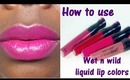 How to properly use Wet n Wild's liquid lip color!