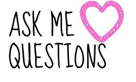 ♡ASK ME QUESTIONS♡