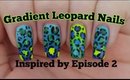 INSPIRED BY | Episode 2 | No Tools Nail Art | Gradient Leopard Print Nail Tutorial