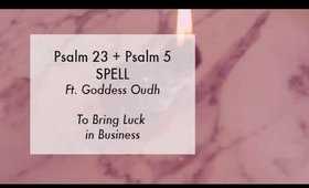 Psalm 23 and Psalm 5 Spell for Luck in Business ft. Goddess Oudh