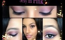 Makeup Tutorial:  Sexy in Pink