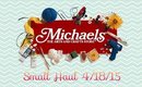 Michaels Haul 4/18/15 [PrettyThingsRock]