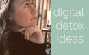 What To Do On A Digital Detox / Rainy Day Ideas