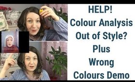 HELP! Colour Analysis Out of Style? Ramble Plus Demo of Wearing Wrong Colours | Color Analysis