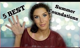 TOP 5 SUMMER FOUNDATIONS!
