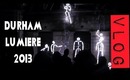 Sunday is Vlogday - Durham Lumiere Festival 2013