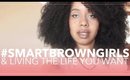 #SmartBrownGirls & Living the Life You Want
