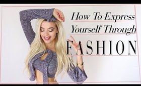 How To Express Your Style | Using Fashion to Be Who You Are or Want to Be