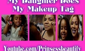 My Daughter Does My Makeup TAG!