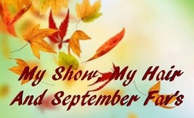 My Show MY Hair and September Favs