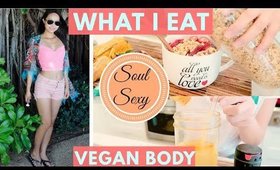 My Vegan Body | What I Eat in A Day (Vegan & Plant-based)