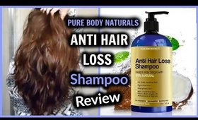 ANTI HAIR LOSS Shampoo Review │ Pure Body Naturals │ Natural Shampoo for Healthy Long Hair