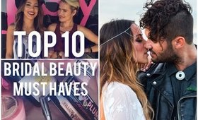 TOP 10 BRIDAL BEAUTY MUST HAVES
