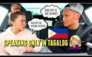 SPEAKING ONLY TAGALOG (FILIPINO) TO MY INDONESIAN AMERICAN HUSBAND for 24 Hours!