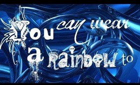 You Can Wear A Rainbow To - Blue eyes - Chatty Get ready with me