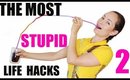 THE MOST STUPID LIFE HACKS THAT ACTUALLY WORK 2