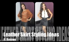 Get Styled #3: Leather Skirt Styling Ideas (ft. Romwe)