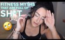 Fitness Myths You SHOULDN'T Believe!