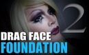 Drag Face Tutoral Part 2 - Foundation