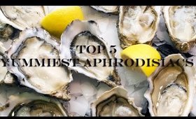 Naked Sunday - My Top 5 Yummiest Aphrodisiacs