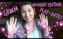 GRWM | Mommy Edition: Playdate