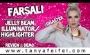 Farsali Jelly Beam Illuminator/Highlighter | Review & Demo #DISASTER | Tanya Feifel-Rhodes