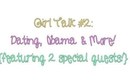 Girl Talk #2: Dating, Obama & More! {featuring 2 special guests}