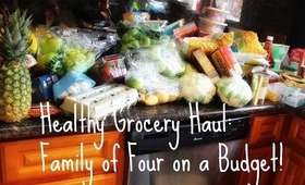 Healthy Grocery Haul: Family of Four on a Budget!