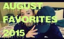 AUGUST FAVORITES 2015 | Parisa