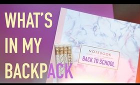 BACK TO SCHOOL - WHAT'S IN MY BACKPACK