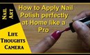 Tutorial: How to Apply Nail Polish perfectly at Home like a Pro - Ep 166 | Life Thoughts Camera