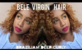 Bele Virgin Hair Review | Brazilian Deep Curly