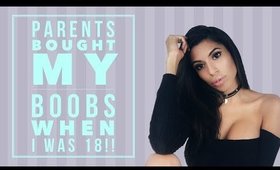 Parents Bought My Boobs When I Was 18