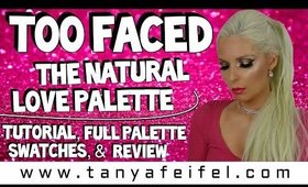 Too Faced | The Natural Love Palette | Full Swatches | Tutorial | Review | Tanya Feifel-Rhodes