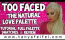 Too Faced | The Natural Love Palette | Full Swatches | Tutorial | Review | Tanya Feifel-Rhodes