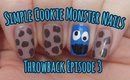 THROWBACK | Episode 3 | Simple Cookie Monster Nail Design | Freehand Nail Art | Stephyclaws
