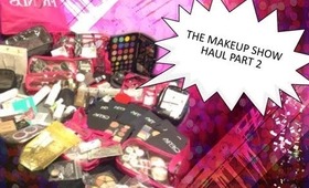 THE MAKEUP SHOW HAUL PART 2