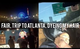 VLOG| FAIR, TRIP TO ATLANTA & DYEING MY HAIR AGAIN!!