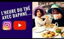 L'heure du thé avec Daphné (elle veut un compte Instagram et YouTube)