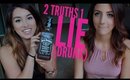 DRUNK 2 Truths and a Lie!