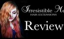 Irresistible Me Hair Extensions Review