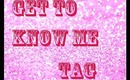 TAG: ♥Get to know me♥