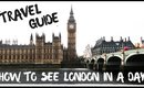 How to See London in a Day | Travel Guide