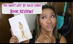 'The Sweet Life' by Dulce Candy BOOK REVIEW!