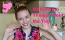 50 Random Things About Me Tag!