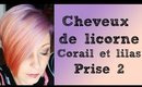 Cheveux de licorne - Lilas et Corail Prise 2!!